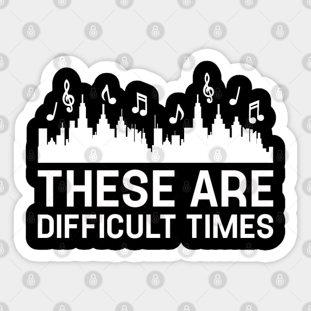 Funny Music These Are Difficult Times Sticker by TeeTypo